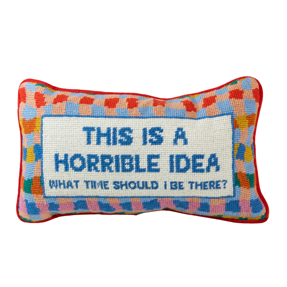 FURBISH STUDIO Horrible Idea Needlepoint Pillow